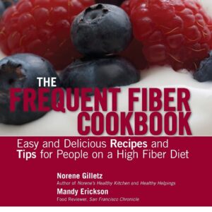 The Frequent Fiber Cookbook: Easy and Delicious Recipes and Tips for People on a High Fiber Diet Paperback – June 4, 2012