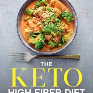 The Keto High Fiber Diet: More than 60 High-fiber Recipes for the Essential Low-carb, High-fat Diet: A Cookbook Paperback – December 8, 2020