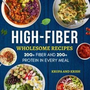 HIGH-FIBER WHOLESOME RECIPES: 20G+ FIBER AND 20G+ PROTEIN IN EVERY MEAL [Print Replica] Kindle Edition