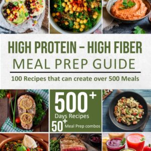 HIGH-PROTEIN HIGH-FIBER MEAL PREP GUIDE: 100 Recipes that can create over 500 Meals [Print Replica] Kindle Edition