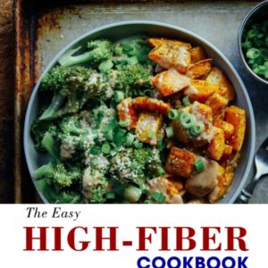 The Easy High-Fiber Cookbook: 125 Recipes for the Best Part of Life on Weekend Kindle Edition